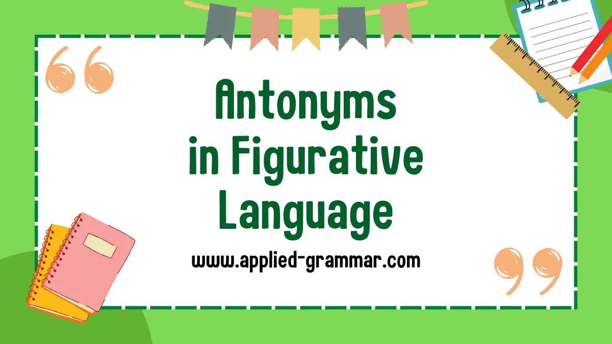 Antonyms in Figurative Language