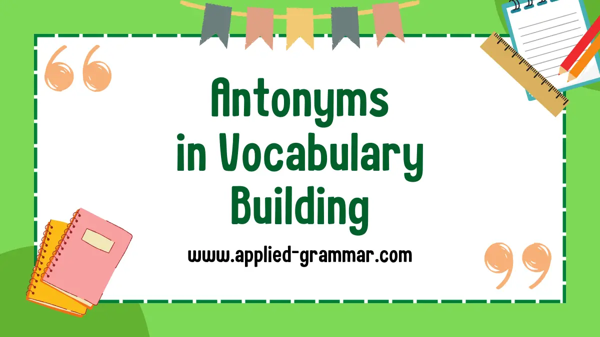 Antonyms in Vocabulary Building