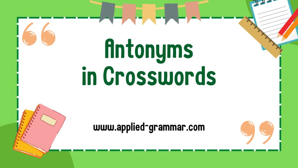 Antonyms in Crosswords and Word Games Challenges with Opposite Clues