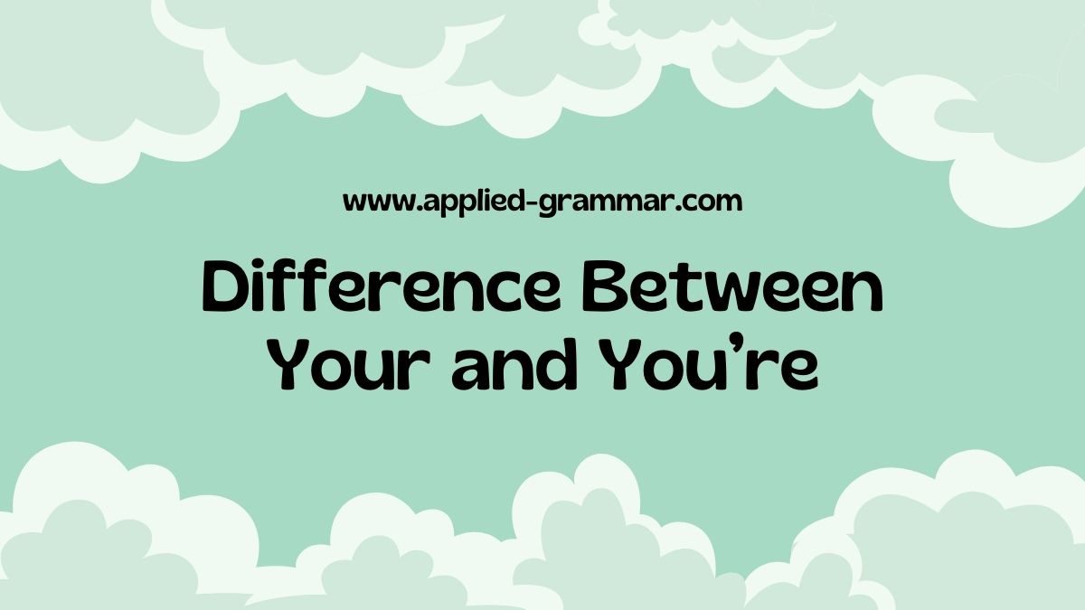 Difference between Your and You’re