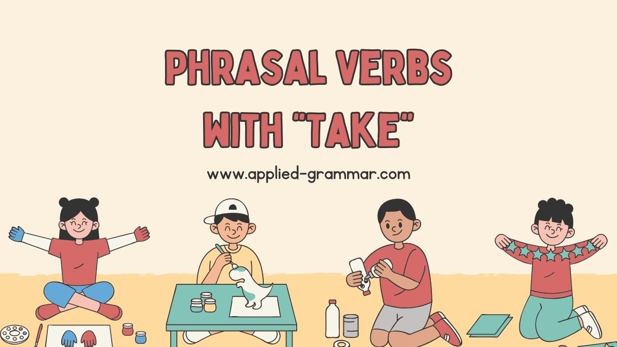 Phrasal Verbs with "Take"