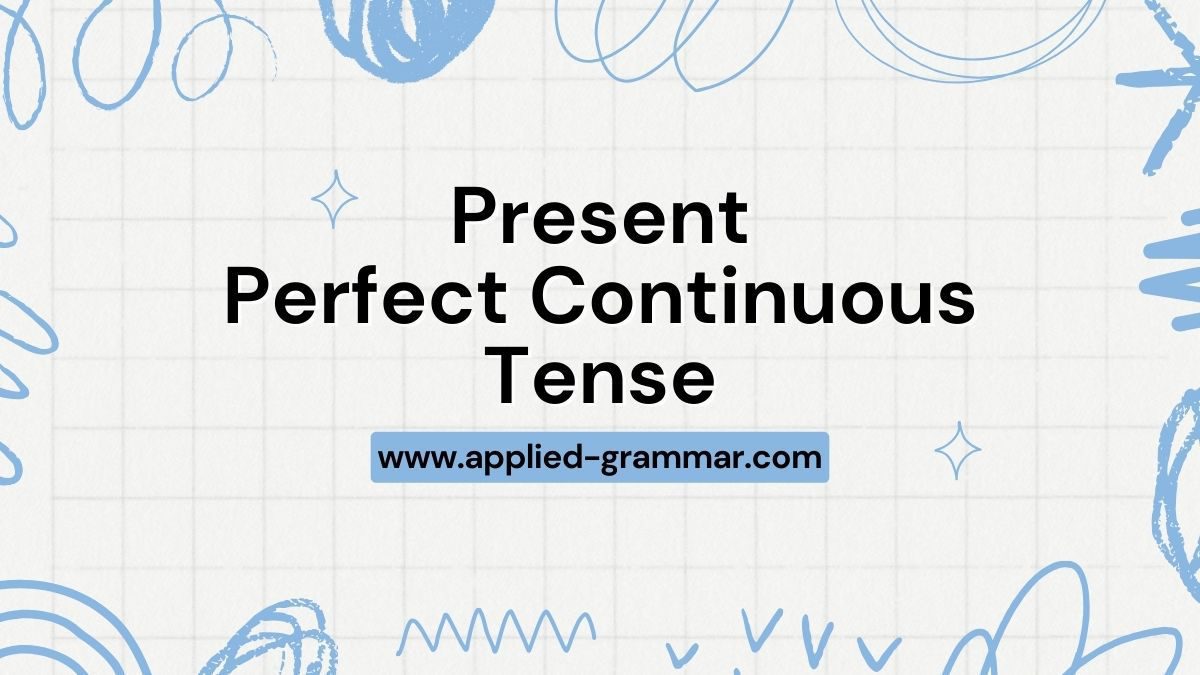 Present Perfect Continuous Tense