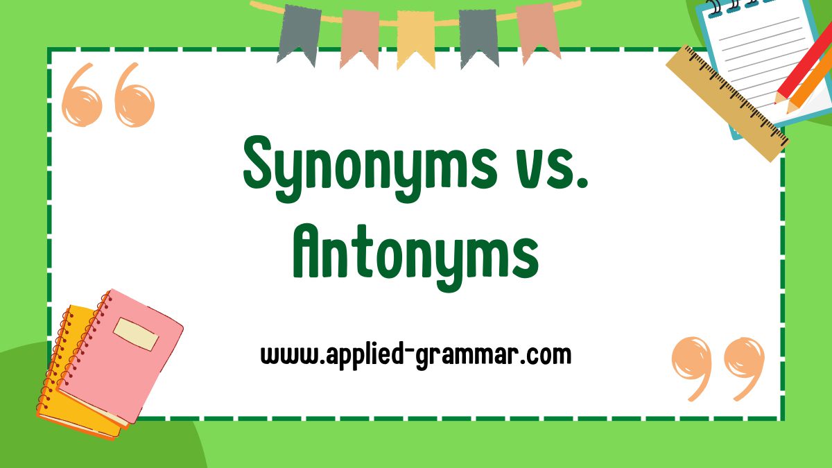 Synonyms vs. Antonyms