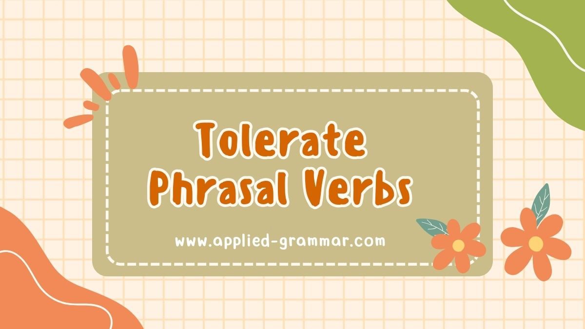 Tolerate Phrasal Verb